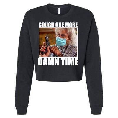 Cough One More Damn Time Cropped Pullover Crew