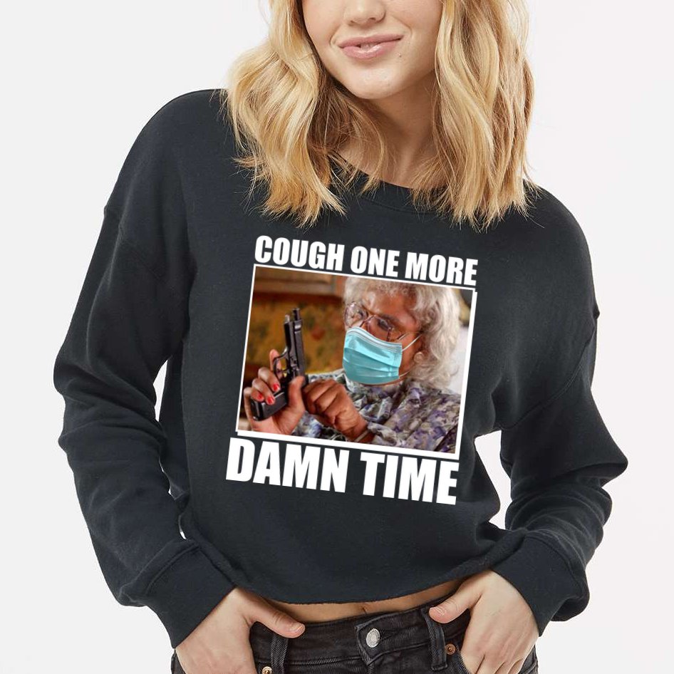 Cough One More Damn Time Cropped Pullover Crew