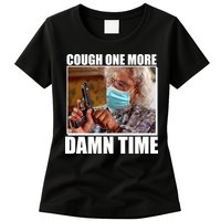Cough One More Damn Time Womens T-Shirt
