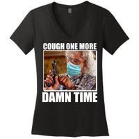 Cough One More Damn Time Women's V-Neck T-Shirt