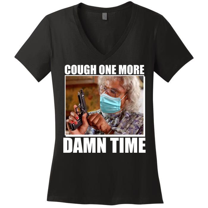 Cough One More Damn Time Women's V-Neck T-Shirt