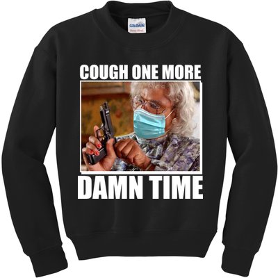 Cough One More Damn Time Kids Sweatshirt