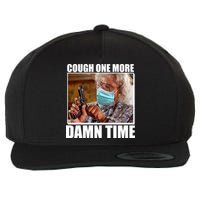Cough One More Damn Time Wool Snapback Cap