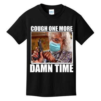 Cough One More Damn Time Kids T-Shirt