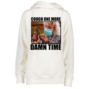 Cough One More Damn Time Womens Funnel Neck Pullover Hood