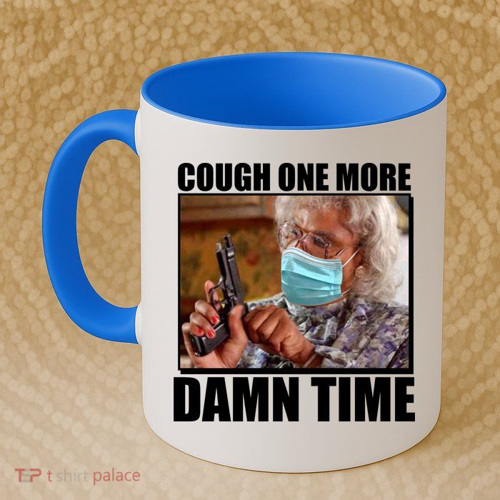 Cough One More Damn Time Mug