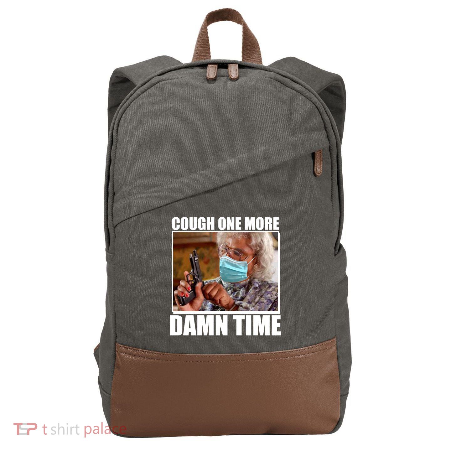 Cough One More Damn Time Cotton Canvas Backpack