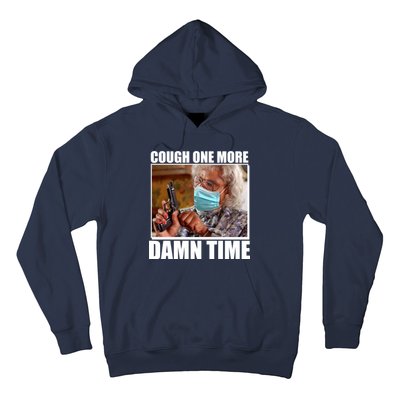 Cough One More Damn Time Hoodie