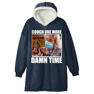 Cough One More Damn Time Hooded Wearable Blanket