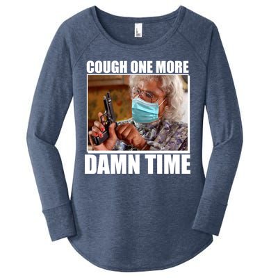 Cough One More Damn Time Women's Perfect Tri Tunic Long Sleeve Shirt