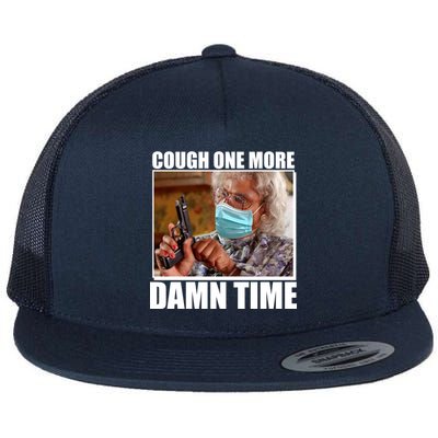 Cough One More Damn Time Flat Bill Trucker Hat