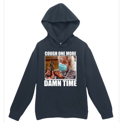 Cough One More Damn Time Urban Pullover Hoodie