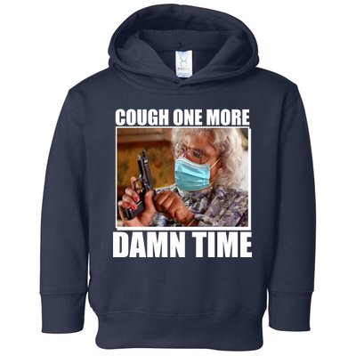 Cough One More Damn Time Toddler Hoodie