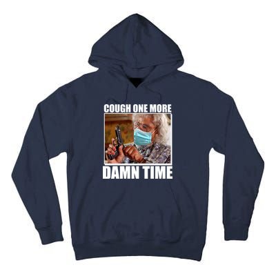 Cough One More Damn Time Tall Hoodie