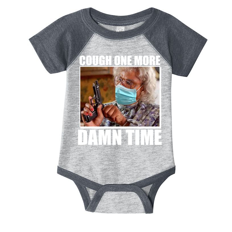 Cough One More Damn Time Infant Baby Jersey Bodysuit