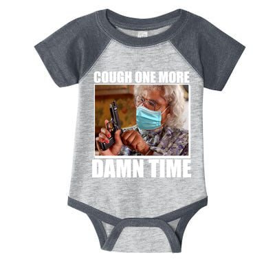 Cough One More Damn Time Infant Baby Jersey Bodysuit