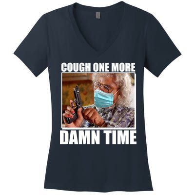 Cough One More Damn Time Women's V-Neck T-Shirt