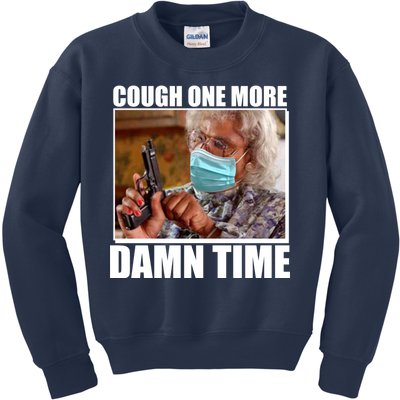 Cough One More Damn Time Kids Sweatshirt