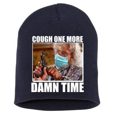 Cough One More Damn Time Short Acrylic Beanie