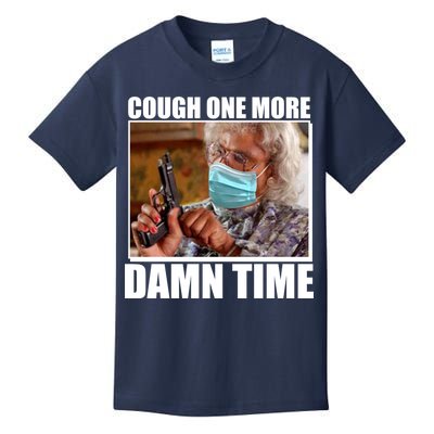 Cough One More Damn Time Kids T-Shirt