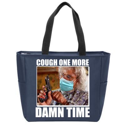 Cough One More Damn Time Zip Tote Bag