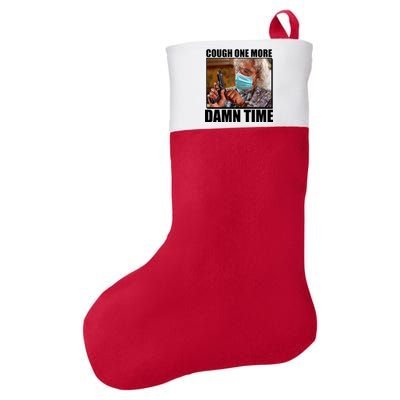 Cough One More Damn Time Felt Holiday Christmas Stocking