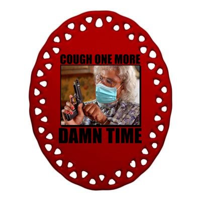 Cough One More Damn Time Ceramic Oval Ornament