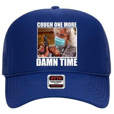 Cough One More Damn Time High Crown Mesh Back Trucker Hat