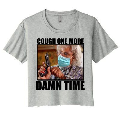 Cough One More Damn Time Women's Crop Top Tee