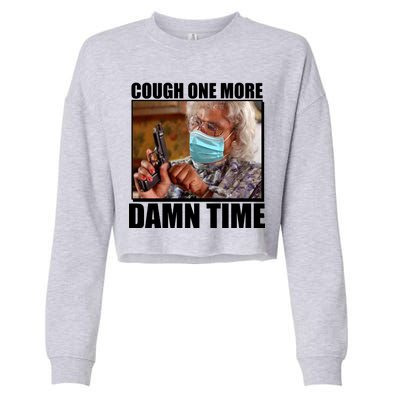 Cough One More Damn Time Cropped Pullover Crew