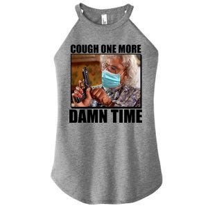 Cough One More Damn Time Women's Perfect Tri Rocker Tank