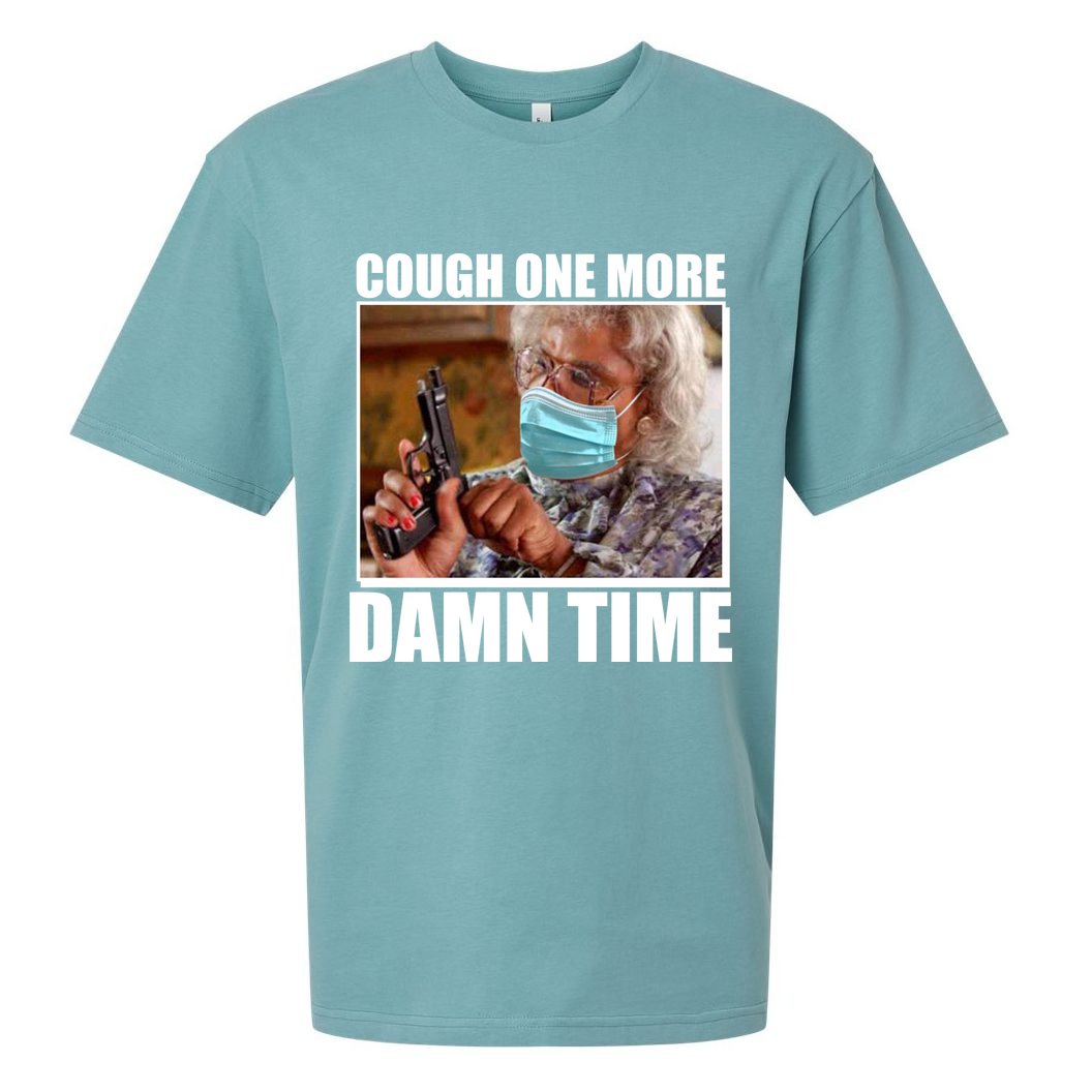 Cough One More Damn Time Sueded Cloud Jersey T-Shirt