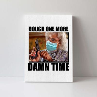 Cough One More Damn Time Canvas