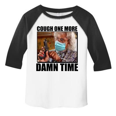 Cough One More Damn Time Toddler Fine Jersey T-Shirt