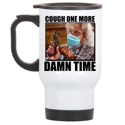 Cough One More Damn Time Stainless Steel Travel Mug