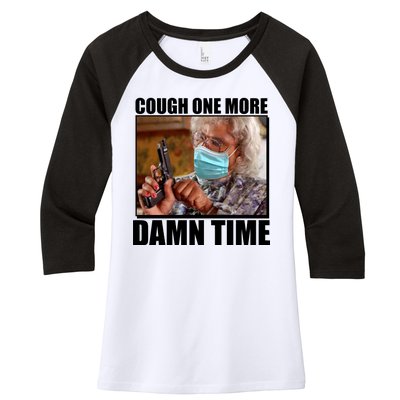 Cough One More Damn Time Women's Tri-Blend 3/4-Sleeve Raglan Shirt