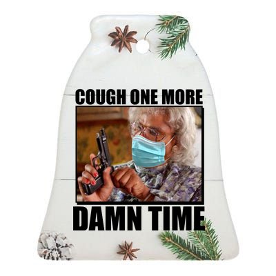 Cough One More Damn Time Ceramic Bell Ornament