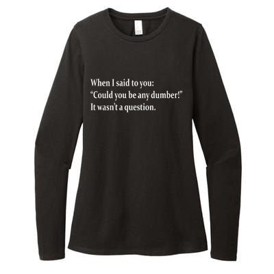 Could You Be Any Dumber Womens CVC Long Sleeve Shirt