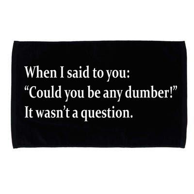 Could You Be Any Dumber Microfiber Hand Towel