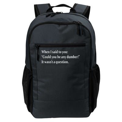 Could You Be Any Dumber Daily Commute Backpack