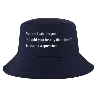 Could You Be Any Dumber Cool Comfort Performance Bucket Hat