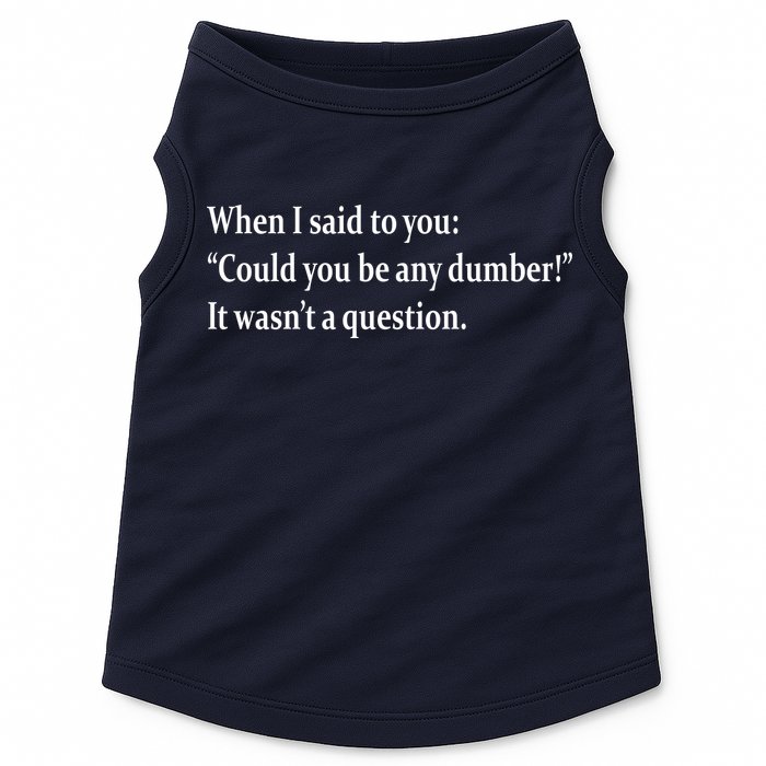 Could You Be Any Dumber Doggie Tank