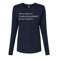 Could You Be Any Dumber Womens Cotton Relaxed Long Sleeve T-Shirt