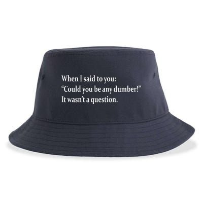 Could You Be Any Dumber Sustainable Bucket Hat