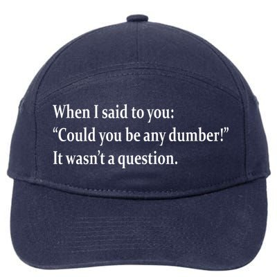 Could You Be Any Dumber 7-Panel Snapback Hat