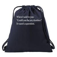 Could You Be Any Dumber Drawstring Bag