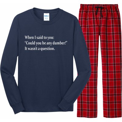 Could You Be Any Dumber Long Sleeve Pajama Set