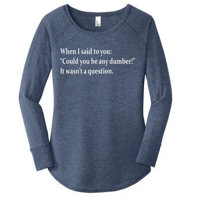 Could You Be Any Dumber Women's Perfect Tri Tunic Long Sleeve Shirt