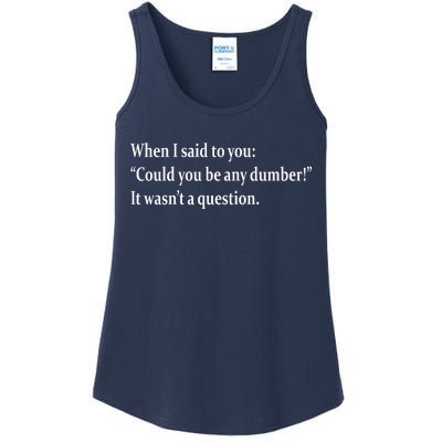 Could You Be Any Dumber Ladies Essential Tank