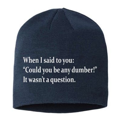 Could You Be Any Dumber Sustainable Beanie